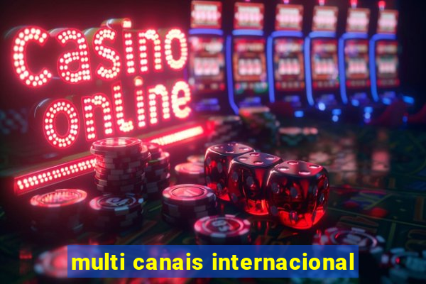 multi canais internacional